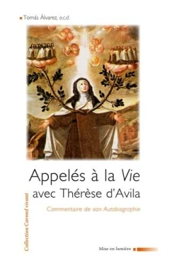 Appelés à la vie avec Thérèse d'Avila.
