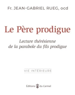 Le Père prodigue: Lecture thérésienne de la parabole du fils prodigue