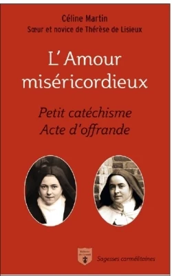 L'amour miséricordieux: Petit catéchisme et Acte d'offrande