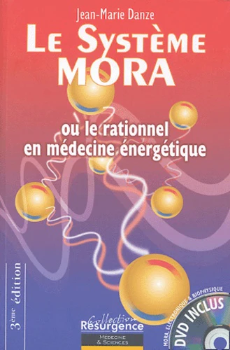 Le Système Mora, ou le rationnel en médecine énergétique