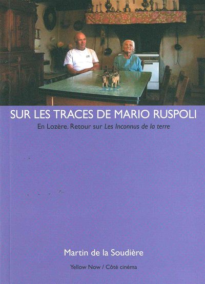 Sur les traces de Mario Ruspoli: En Lozère ; Retour sur les Inconnus de la terre