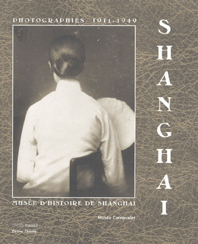 Shanghai, photographies 1911-1949