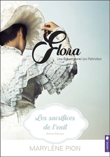 Flora - Une femme parmi les Patriotes - Les sacrifices de l'exil Tome 2