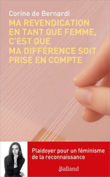 Ma revendication en tant que femme, c'est que ma différence soit prise en compte: Plaidoyer pour un féminisme de la reconnaissance