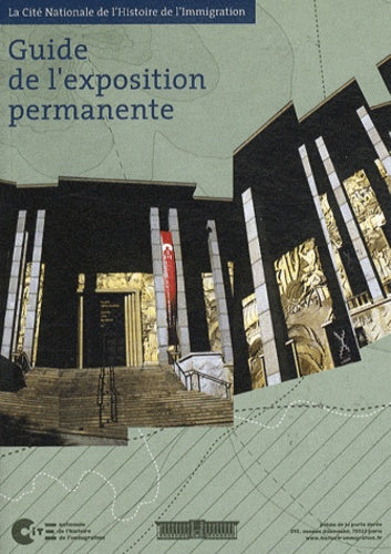 Guide de l'exposition permanente : La Cité Nationale de l'Histoire de l'Immigration