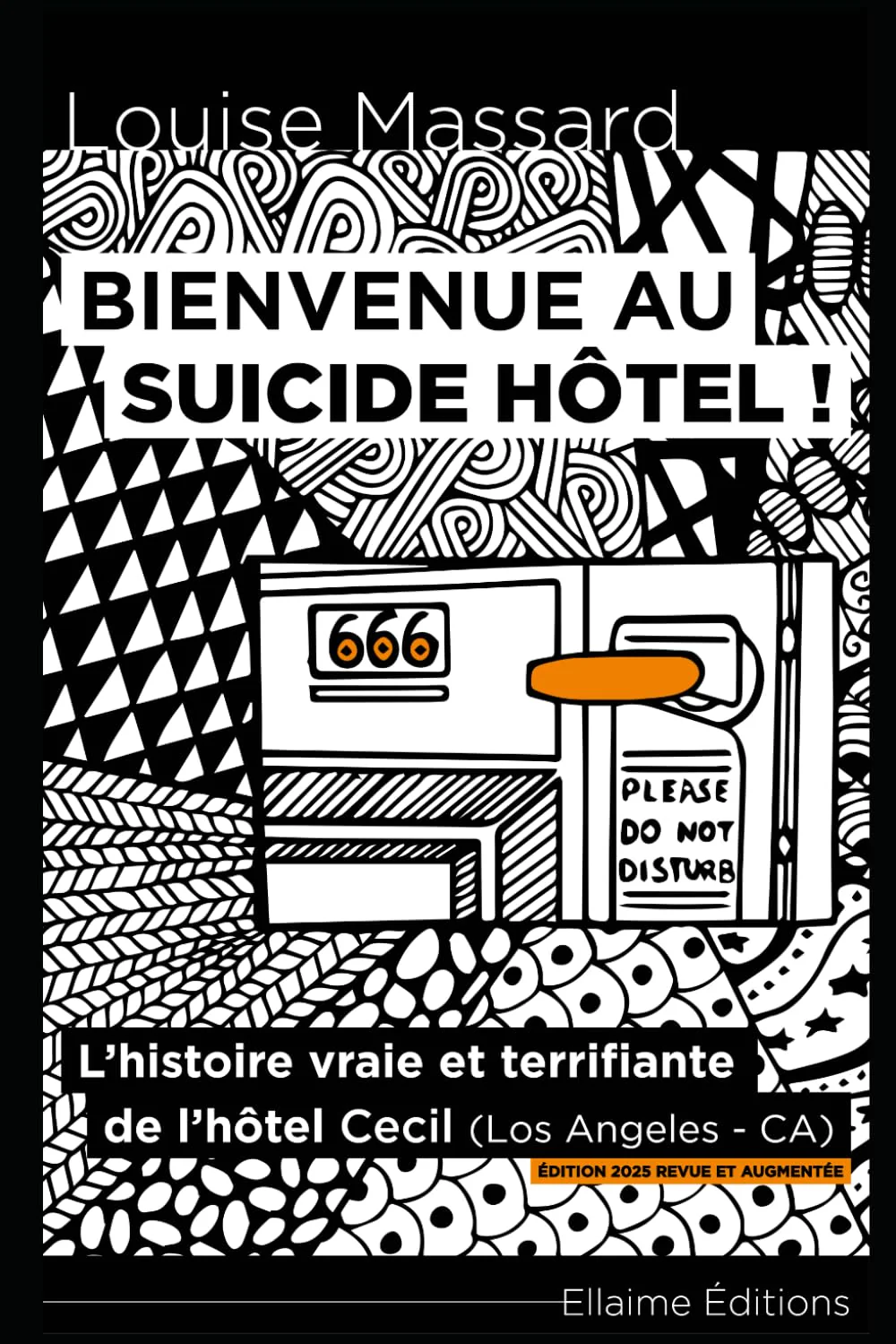 Bienvenue au Suicide Hôtel !: L'histoire vraie et terrifiante de l'hôtel Cecil (Los Angeles - CA)