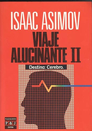 VIAJE ALUCINANTE II. DESTINO: CEREBRO.