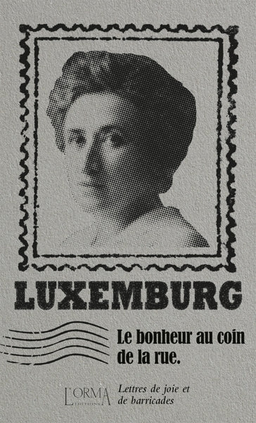 Le bonheur au coin de la rue - Lettres de joie et de barrica