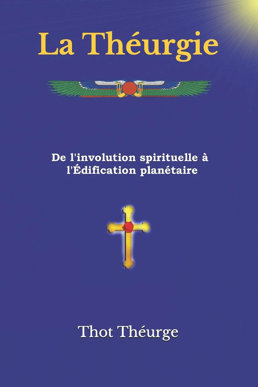 La Théurgie: De l'involution spirituelle à l'Édification planétaire