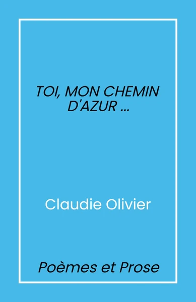 Toi, mon chemin d'azur...