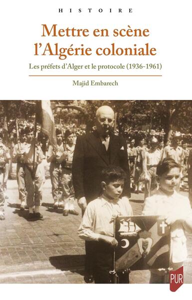 Mettre en scène l'Algérie coloniale
