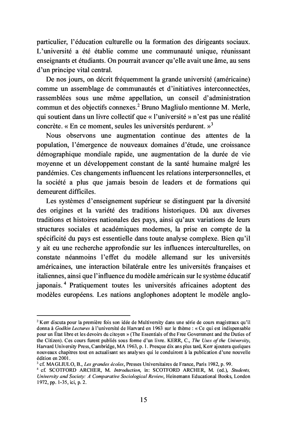 Quelle est la nature et la fonction de l'enseignement supérieur dans notre société contemporaine ?