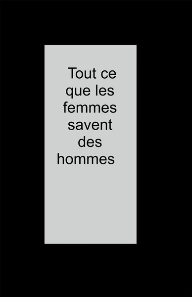 Tout ce que les femmes savent des hommes