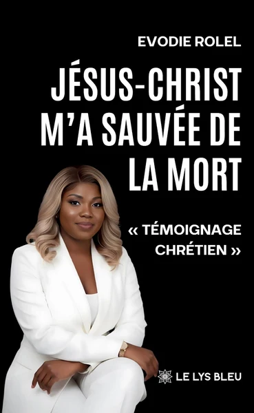 Jésus-Christ m'a sauvée de la mort