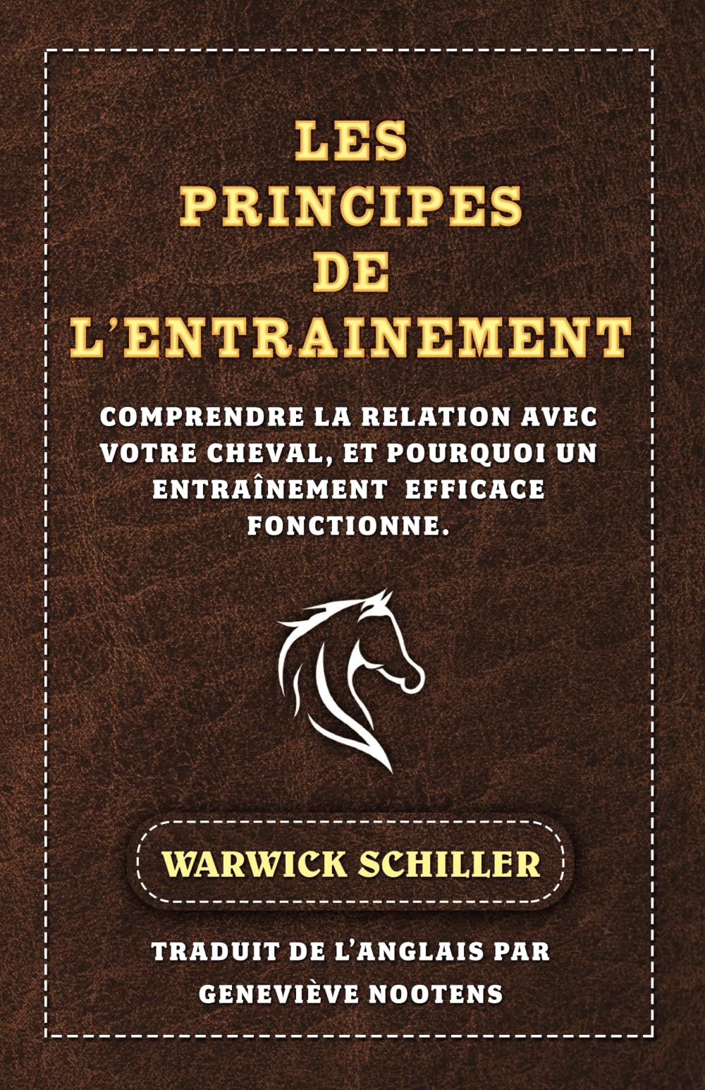 Les Principes De L'entraÎnement: Comprendre la relation avec votre cheval, et pourquoi un entraînement efficace fonctionne.