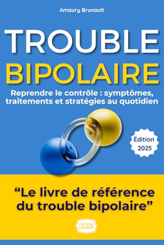 Trouble Bipolaire : Reprendre le Contrôle: Le Guide Complet: Symptômes, Traitements, Stratégies au Quotidien et Témoignages pour Vivre Pleinement. - Image 5