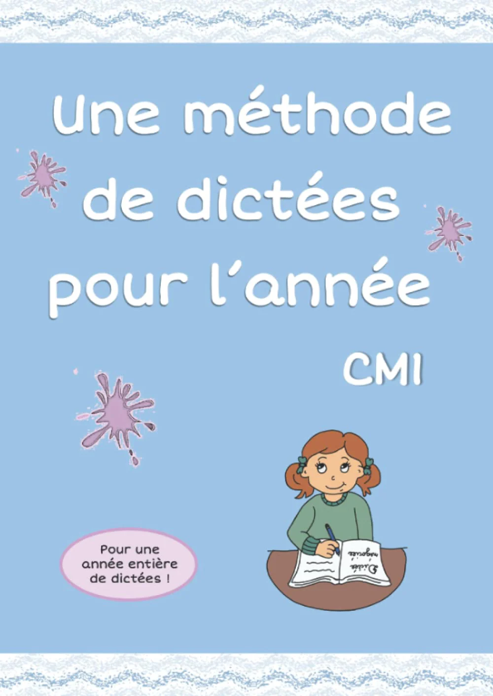 Une méthode de dictées pour l'année: CM1