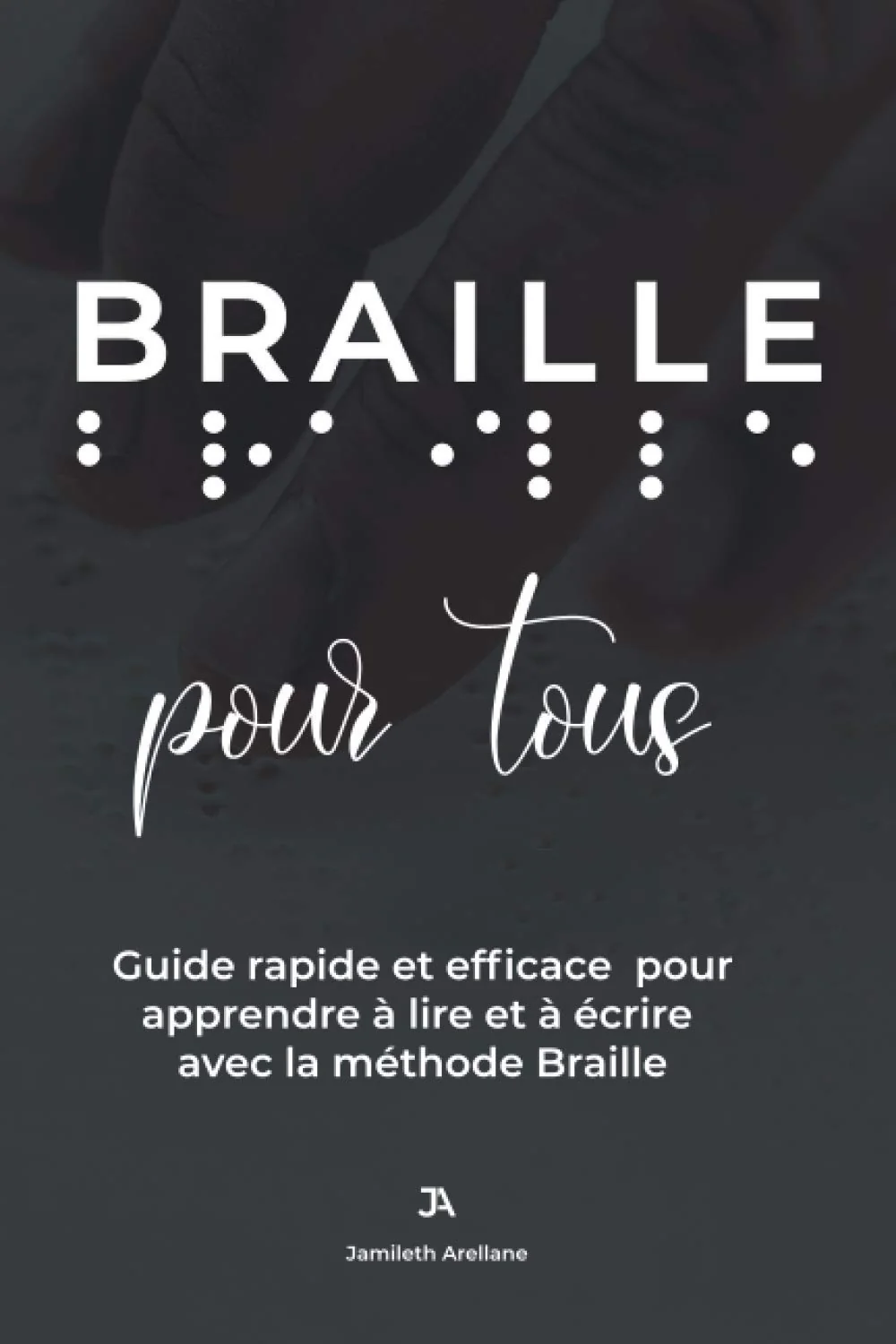 Braille pour tous: Guide rapide et efficace pour apprendre à lire et à écrire avec la méthode Braille