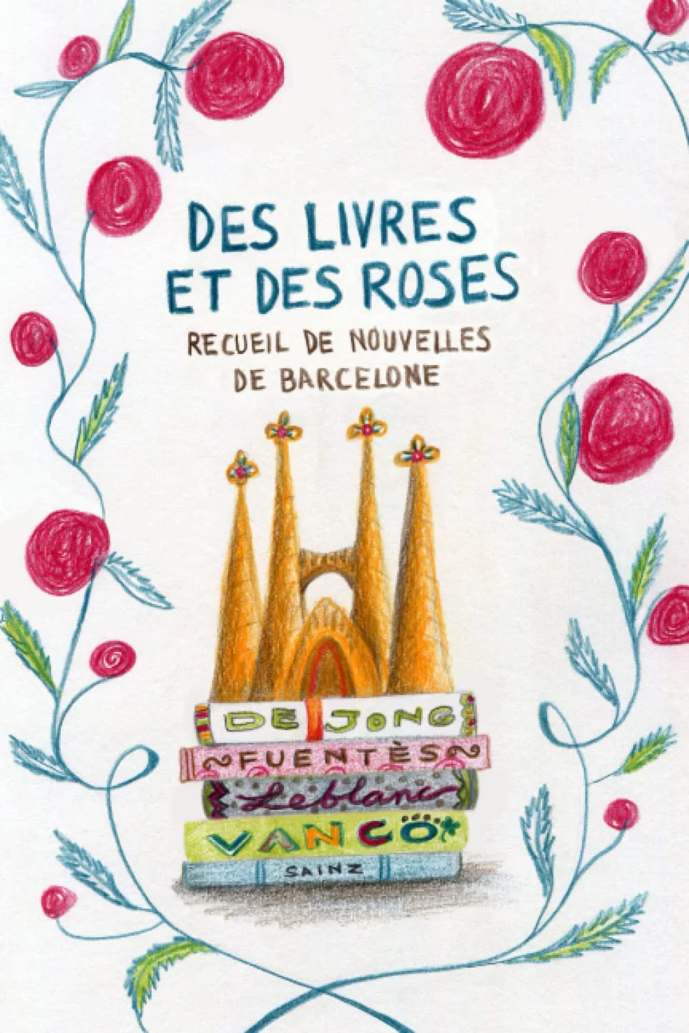 Des Livres et des Roses: Recueil de nouvelles de Barcelone