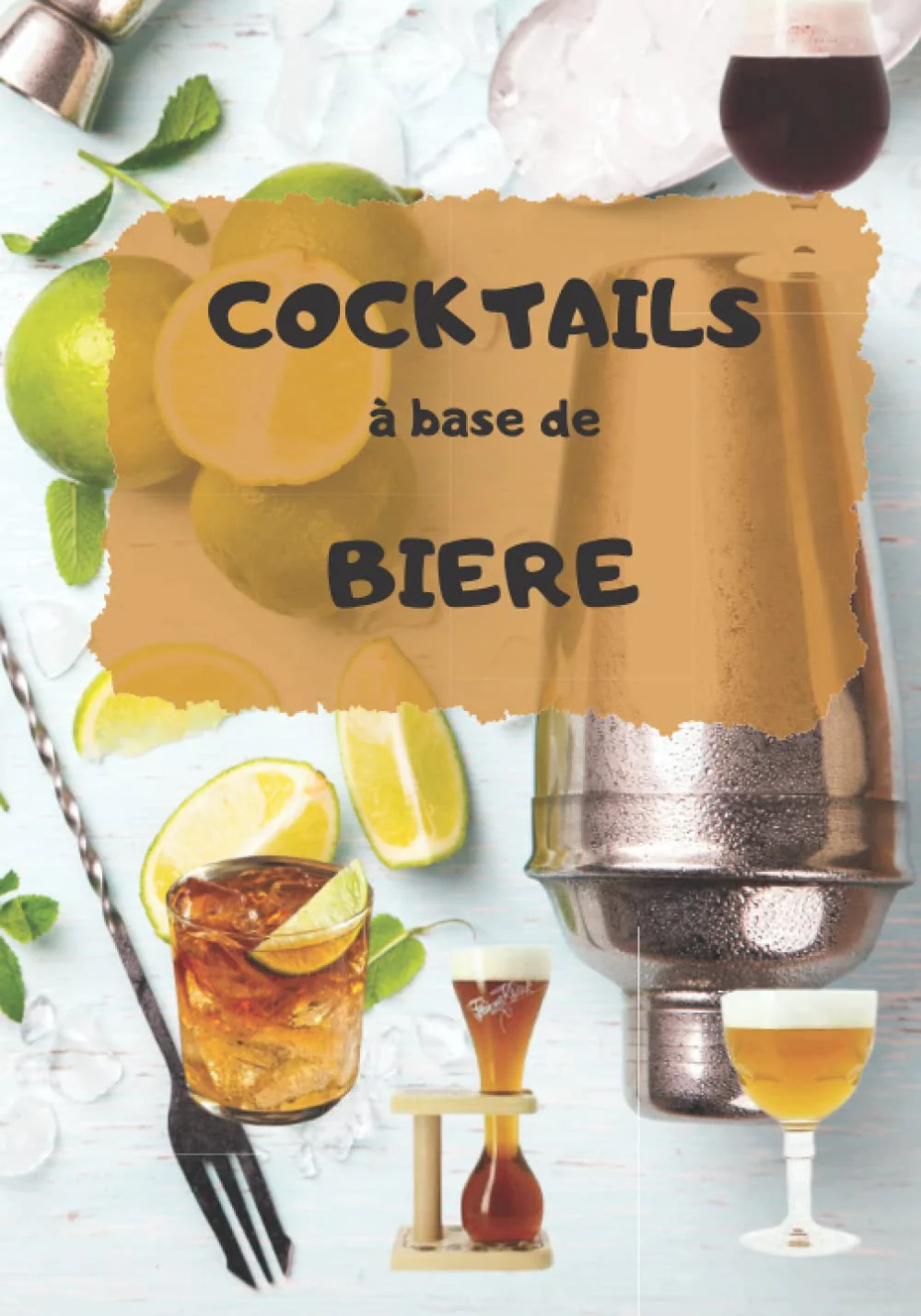 Livre de recettes de cocktail à base de bières: recette cocktail pour les passionnés de bières ou juste les cocktails - Image 2